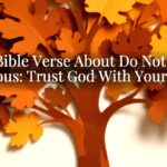 A Bible Verse About Do Not Be Anxious: Trust God With Your Care