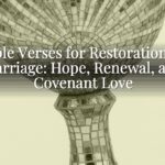Bible Verses for Restoration of Marriage: Hope, Renewal, and Covenant Love