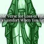 A Bible Verse for Loss of Father: God’s Comfort When You Grieve A Bible Verse for Loss of Father: God’s Comfort When You Grieve