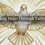 Prayer to Padre Pio for Healing: Finding Hope Through Faith and Scripture