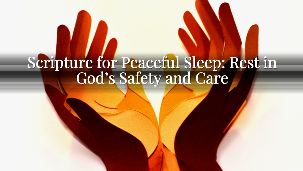 Scripture for Peaceful Sleep: Rest in God’s Safety and Care