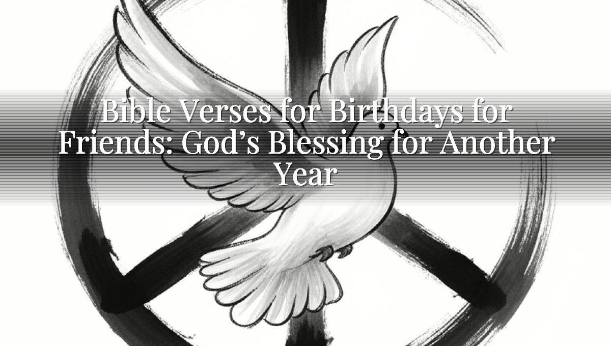 Bible Verses for Birthdays for Friends: God’s Blessing for Another Year