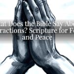 What Does the Bible Say About Distractions? Scripture for Focus and Peace What Does the Bible Say About Distractions? Scripture for Focus and Peace