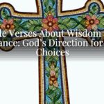 Bible Verses About Wisdom and Guidance: God’s Direction for Daily Choices