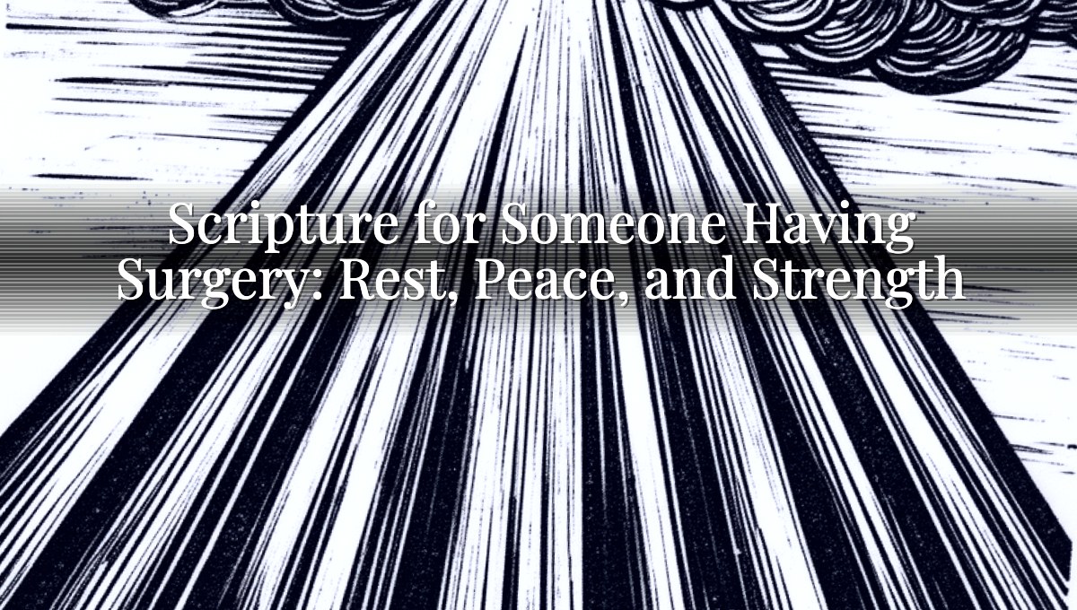 Scripture for Someone Having Surgery: Rest, Peace, and Strength