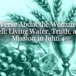 Bible Verse About the Woman at the Well: Living Water, Truth, and Mission in John 4 Bible Verse About the Woman at the Well: Living Water, Truth, and Mission in John 4