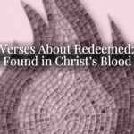 Bible Verses About Redeemed: Hope Found in Christ’s Blood Bible Verses About Redeemed: Hope Found in Christ’s Blood