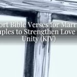 Short Bible Verses for Married Couples to Strengthen Love and Unity (KJV) Short Bible Verses for Married Couples to Strengthen Love and Unity (KJV)