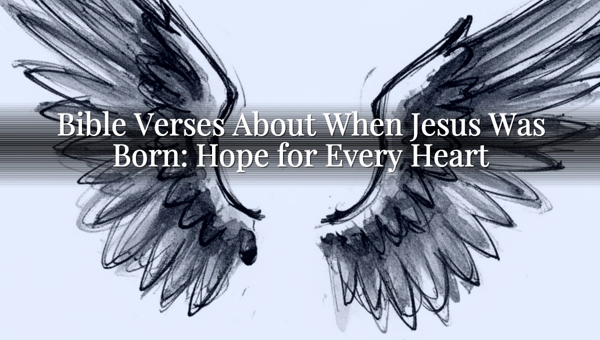 Bible Verses About When Jesus Was Born: Hope for Every Heart