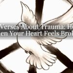 Bible Verses About Trauma: Healing When Your Heart Feels Broken Bible Verses About Trauma: Healing When Your Heart Feels Broken