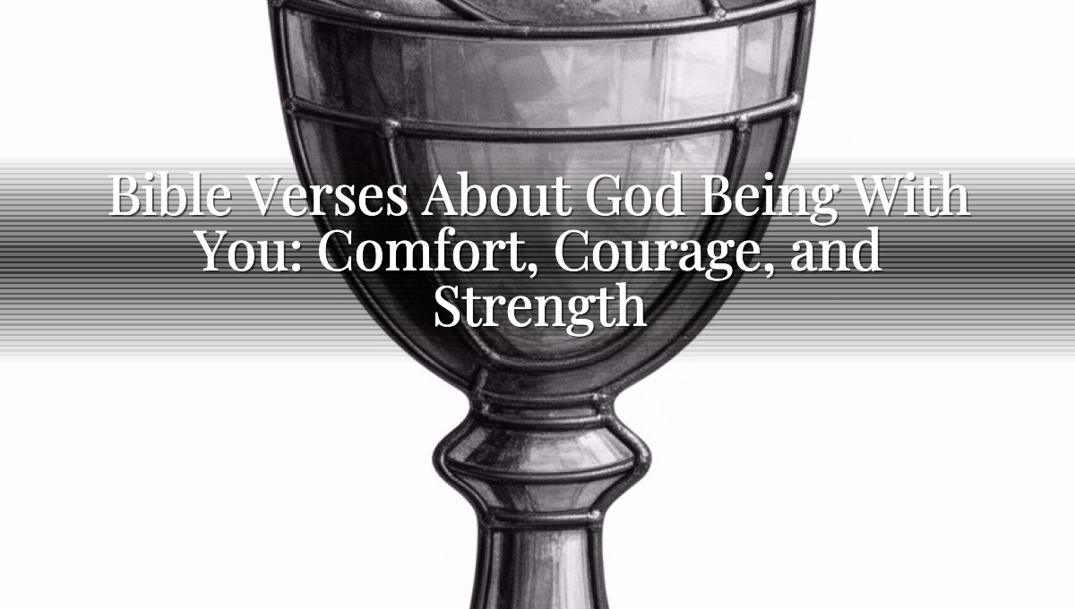 Bible Verses About God Being With You: Comfort, Courage, and Strength