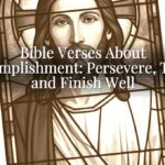 Bible Verses About Accomplishment: Persevere, Trust, and Finish Well