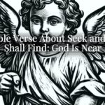 A Bible Verse About Seek and You Shall Find: God Is Near A Bible Verse About Seek and You Shall Find: God Is Near