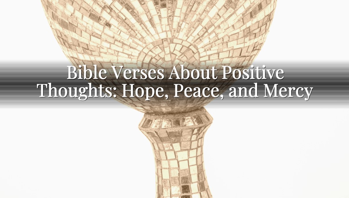 Bible Verses About Positive Thoughts: Hope, Peace, and Mercy