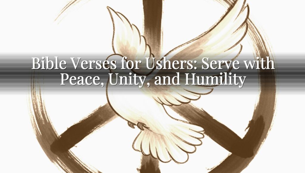 Bible Verses for Ushers: Serve with Peace, Unity, and Humility