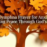 St Dymphna Prayer for Anxiety: Finding Peace Through God’s Care St Dymphna Prayer for Anxiety: Finding Peace Through God’s Care