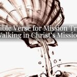A Bible Verse for Mission Trips: Walking in Christ’s Mission A Bible Verse for Mission Trips: Walking in Christ’s Mission