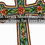 Bible Verses About Focusing on Jesus: Hope for Every Day