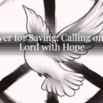 Prayer for Saving: Calling on the Lord with Hope Prayer for Saving: Calling on the Lord with Hope
