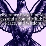 A Deliverance Prayer for Mental Illness and a Sound Mind: Rest, Peace, and Wisdom