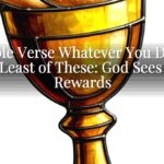 A Bible Verse Whatever You Do for the Least of These: God Sees and Rewards A Bible Verse Whatever You Do for the Least of These: God Sees and Rewards