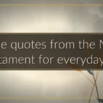 Bible quotes from the New Testament for everyday life Bible quotes from the New Testament for everyday life