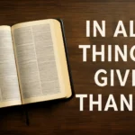 Bible Scripture in All Things Give Thanks: Meaning, Verses, and Practical Applications bible scripture in all things give thanks