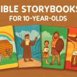 bible story books for 10 year olds