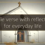 Bible verse with reflection for everyday life Bible verse with reflection for everyday life
