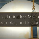 Biblical miracles: Meaning, examples, and lessons