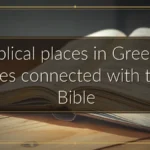 Biblical places in Greece: sites connected with the Bible Biblical places in Greece: sites connected with the Bible