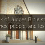 Book of Judges Bible study: themes, people, and lessons