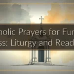 Catholic Prayers for Funeral Mass: Liturgy and Readings Catholic Prayers for Funeral Mass: Liturgy and Readings