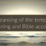 Cleansing of the temple: Meaning and Bible accounts
