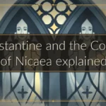 Constantine and the Council of Nicaea explained