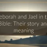 Deborah and Jael in the Bible: Their story and meaning
