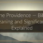 Divine Providence — Biblical Meaning and Significance Explained