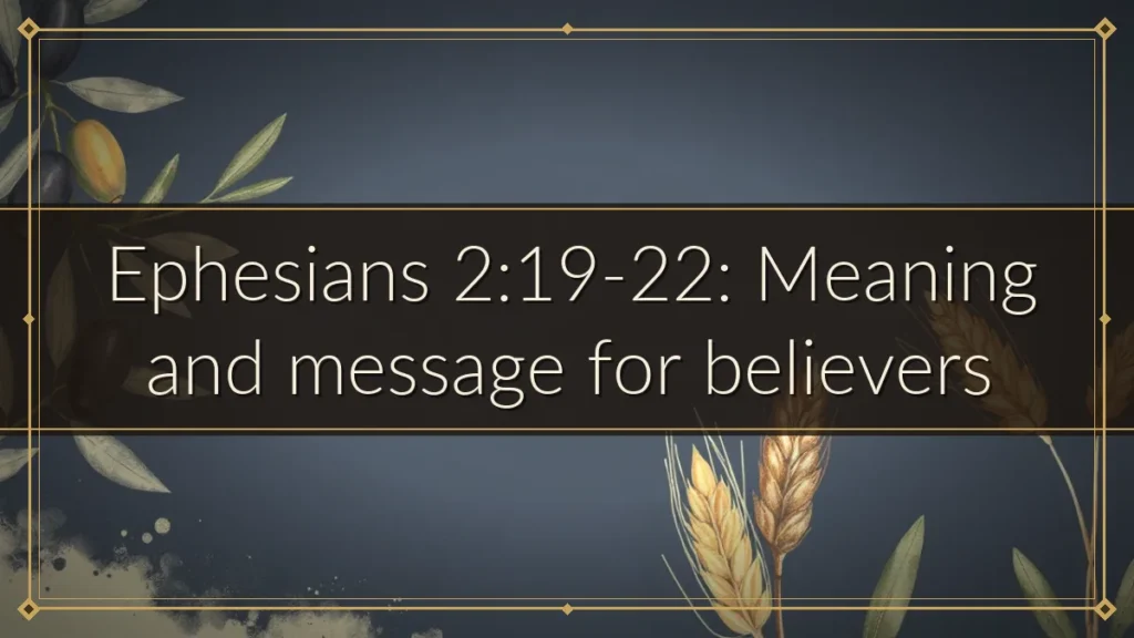 Ephesians 2:19-22: Meaning and message for believers