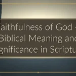 Faithfulness of God — Biblical Meaning and Significance in Scripture