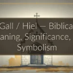Gall / Hiel — Biblical Meaning, Significance, and Symbolism