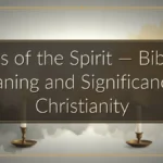 Gifts of the Spirit — Biblical Meaning and Significance in Christianity