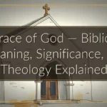 Grace of God — Biblical Meaning, Significance, and Theology Explained