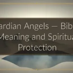 Guardian Angels — Biblical Meaning and Spiritual Protection