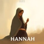 Hannah: The Faithful Woman of Prayer and Promise in the Bible