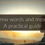 Hebrew words and meaning: A practical guide Hebrew words and meaning: A practical guide