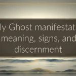 Holy Ghost manifestation: meaning, signs, and discernment