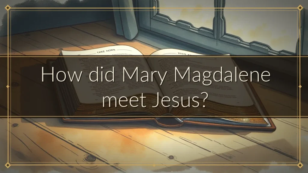 How did Mary Magdalene meet Jesus?