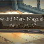 How did Mary Magdalene meet Jesus?