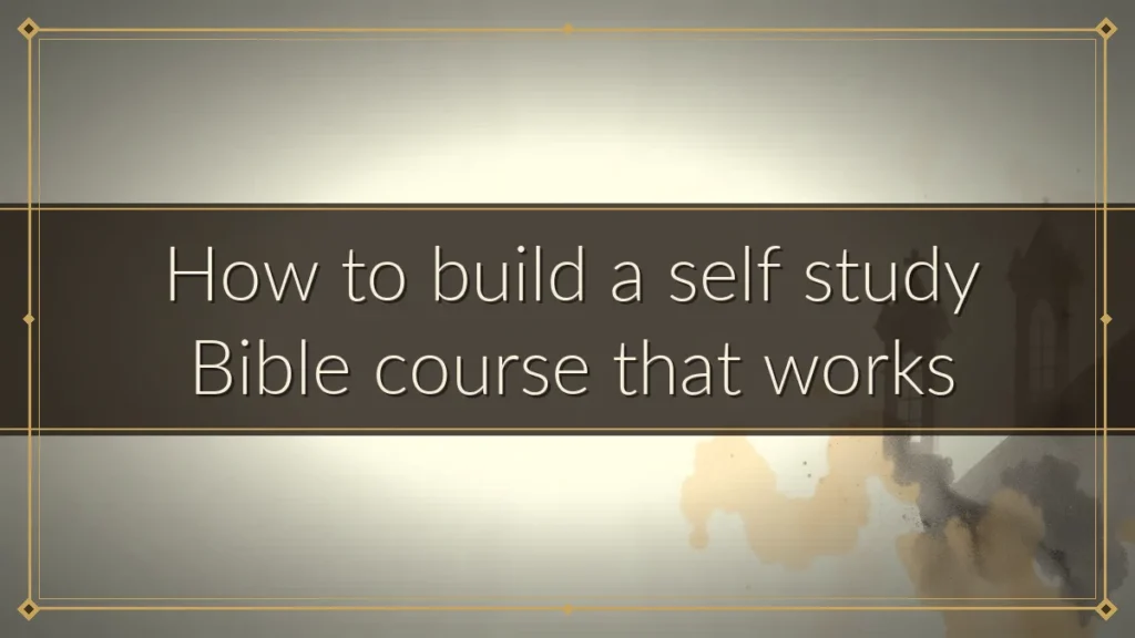 How to build a self study Bible course that works