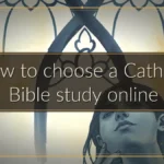 How to choose a Catholic Bible study online